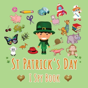 Paperback St. Patricks Day I Spy Book: fun guessing game i spy alphabet book for boys and girls ages 2-5 for st patricks day, for kids, childrens, preschoole Book