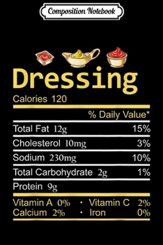 Paperback Composition Notebook: Dressing Nutrition Facts Thanksgiving Costume Christmas Journal/Notebook Blank Lined Ruled 6x9 100 Pages Book