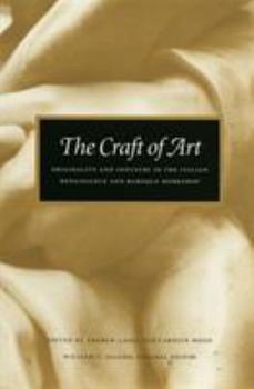 Hardcover The Craft of Art: Originality and Industry in the Italian Renaissance and Baroque Workshop Book