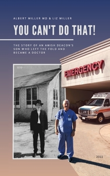 Paperback You Can't Do That!: The Story of an Amish Deacon's Son Who Left the Fold and Became a Doctor Book