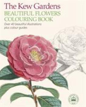 Paperback The Kew Gardens Beautiful Flowers Colouring Book (Kew Gardens Arts & Activities) Book