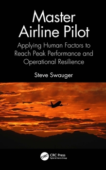 Hardcover Master Airline Pilot: Applying Human Factors to Reach Peak Performance and Operational Resilience Book