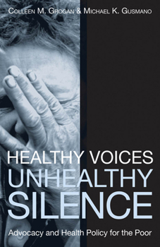 Paperback Healthy Voices, Unhealthy Silence: Advocacy and Health Policy for the Poor Book