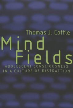 Paperback Mind Fields: Adolescent Consciousness in a Culture of Distraction Book