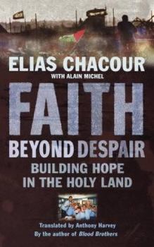 Paperback Faith Beyond Despair: Building Hope in the Holy Land Book