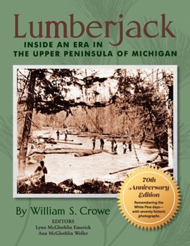 Paperback Lumberjack: Inside an Era in the Upper Peninsula of Michigan - 70th Anniversary Edition Book