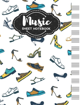 Music Sheet Notebook: Blank Staff Manuscript Paper with Unique Shoes Themed Cover Design