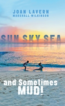 Hardcover Sun, Sky, Sea, and Sometimes Mud! Book