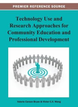 Hardcover Technology Use and Research Approaches for Community Education and Professional Development Book