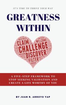 Paperback Greatness Within: A Five-Step Framework to Stop Seeking Validation and Create a Life Worthy of You Book