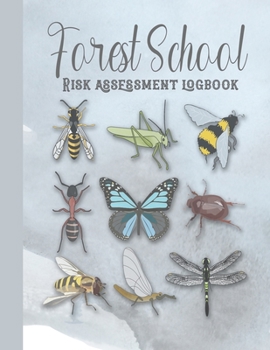 Forest school risk assessment logbook: A planner to document risk assessments and analysis in Forest School to support safe delivery of all sessions. ... and teachers - Creature Critters cover art