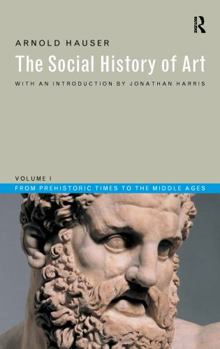 The Social History of Art: Volume 1: From Prehistoric Times to the Middle Ages