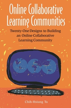 Paperback Online Collaborative Learning Communities: Twenty-One Designs to Building an Online Collaborative Learning Community Book