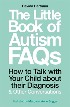 Paperback The Little Book of Autism FAQs: How to Talk with Your Child about Their Diagnosis and Other Conversations Book