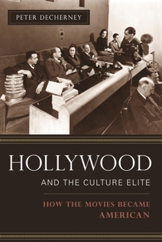 Hardcover Hollywood and the Culture Elite: How the Movies Became American Book