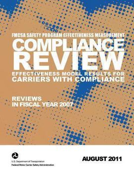 Paperback FMCSA Safety Program Effectiveness Measurement: Compliance Review Effectiveness Model Results for Carriers with Compliance Reviews in Fiscal Year 2007 Book