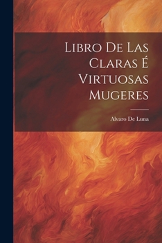 Paperback Libro De Las Claras É Virtuosas Mugeres [Spanish] Book