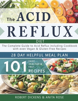Paperback Acid Reflux Diet: The Complete Guide to Acid Reflux & GERD + 28 Days healpfull Meal Plans Including Cookbook with 101 Recipes even Vegan Book