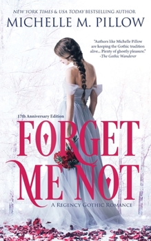 Paperback Forget Me Not: A Regency Gothic Romance (17th Anniversary Edition): A Regency Gothic Romance: A Regency Gothic Romance Book