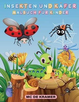 Insekten und Käfer Malbuch für Kinder: Produktivitätsseiten für Kinder, Illustrationen und Designs von Käfern und Insekten zum Ausmalen, Hinterhof ... für Jungen und Mädchen