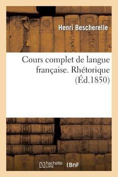 Paperback Cours Complet de Langue Française. Rhétorique [French] Book