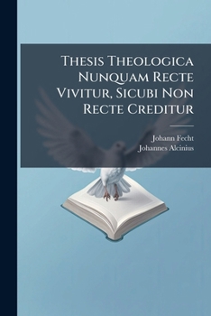 Paperback Thesis Theologica Nunquam Recte Vivitur, Sicubi Non Recte Creditur Book