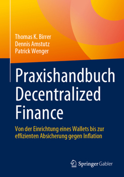 Hardcover Praxishandbuch Decentralized Finance: Von Der Einrichtung Eines Wallets Bis Zur Effizienten Absicherung Gegen Inflation [German] Book