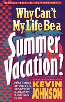 Paperback Why Can't My Life Be a Summer Vacation? Book