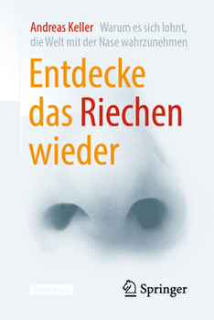 Hardcover Entdecke Das Riechen Wieder: Warum Es Sich Lohnt, Die Welt Mit Der Nase Wahrzunehmen [German] Book