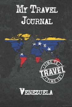 My Travel Journal Venezuela: 6x9 Travel Notebook or Diary with prompts, Checklists and Bucketlists perfect gift for your Trip to Venezuela for every Traveler