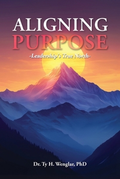 Aligning Purpose: Leadership's True North