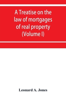 Paperback A treatise on the law of mortgages of real property (Volume I) Book