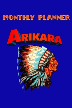 Monthly Planner Arikara Retro: 120 Page Monthly Planner Art Deco -  Celebrate Native American Indian Pride.