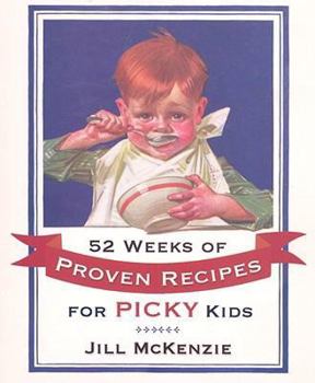 Paperback 52 Weeks of Proven Recipes for Picky Kids Book