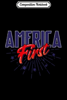 Composition Notebook: America First Love Donald Trump Supporter Republican Slogan Journal/Notebook Blank Lined Ruled 6x9 100 Pages