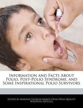 Paperback Information and Facts about Polio, Post-Polio Syndrome, and Some Inspirational Polio Survivors Book