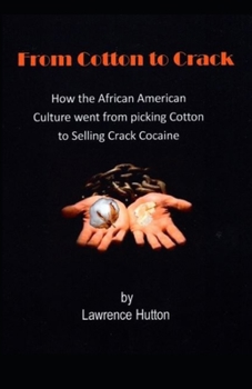 Paperback From Cotton to Crack: How the African American Culture went from picking Cotton to selling Crack Cocaine Book