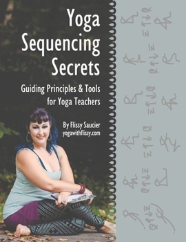 Paperback Yoga Sequencing Secrets: Guiding Principles and Tools for Yoga Teachers Book