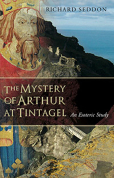 Paperback The Mystery of Arthur at Tintagel: An Esoteric Study Book