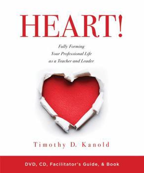 HEART! (DVD/CD/Facilitator's Guide/Book): Fully Forming Your Professional Life as a Teacher and Leader (A Video and Book Set to Support Teacher Motivation, Passion, and Professional Development)