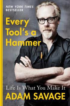 Hardcover Every Tool's a Hammer: Life Is What You Make It Book