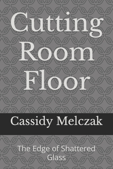 Paperback Cutting Room Floor: The Edge of Shattered Glass Book