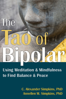 Paperback The Tao of Bipolar: Using Meditation & Mindfulness to Find Balance & Peace Book