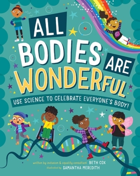 Hardcover All Bodies Are Wonderful: Use Science to Celebrate Everyone's Body! Book