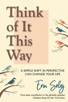 Paperback Think of It This Way: A Simple Shift in Perspective Can Change Your Life Book