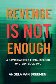 Revenge is Not Enough: A Paranormal Mystery and Suspense (A David Harris and Emma Jackson Mystery Series)
