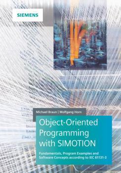 Hardcover Object-Oriented Programming with Simotion: Fundamentals, Program Examples and Software Concepts According to Iec 61131-3 Book