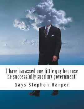 Paperback I have harassed one little guy because he successfully sued my government! Book