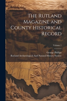 Paperback The Rutland Magazine and County Historical Record; Volume 1 Book