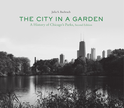 Paperback The City in a Garden: A History of Chicago's Parks Book